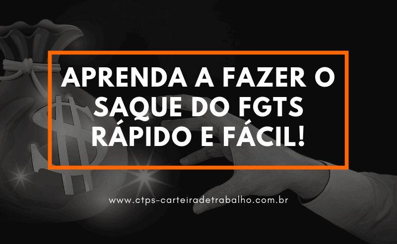 Aprenda a Fazer o Saque do FGTS Rápido e Fácil Aprenda a Fazer o Saque do FGTS Rápido e Fácil